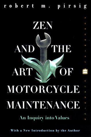 Zen and the Art of Motorcyle Maintenance